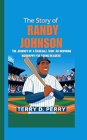 The Story of Randy Johnson: The Journey of a Baseball Icon - An inspiring biography for young readers