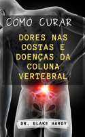 Como Curar Dores Nas Costas E Doenças Da Coluna Vertebral
