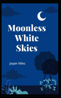 Moonless White Skies