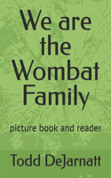 We are the Wombat Family: picture book and reader(Animals - Counting, Activity, Reference)