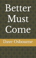 Better Must Come