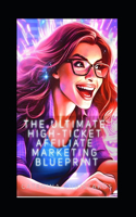 Ultimate High-Ticket Affiliate Marketing Blueprint
