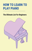 How To Learn To Play Piano: The Ultimate List For Beginners: Piano Lesson