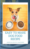 Easy To Make Dog Food Recipe