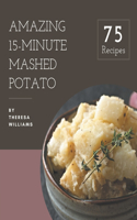 75 Amazing 15-Minute Mashed Potato Recipes