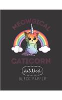Black Paper SketchBook: Meowgical Caticorn T Cat Unicorn Girls Women Kittycorn Large Modern Designed Kawaii Unicorn Black Pages Sketch Book for Drawing Sketching for Gel Pe