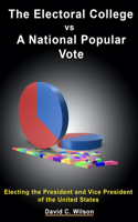 Electoral College vs A National Popular Vote