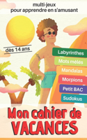Mon cahier de vacances multi-jeux pour apprendre en s'amusant: Grand livre d'exercices et de jeux intelligents pour les ados - Cahier d'activités de 14 à 16 ans - 121 pages de sudokus, pendu, coloriages, labyrin