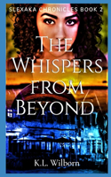 Whispers From Beyond: Slexaka Chronicles Book 2