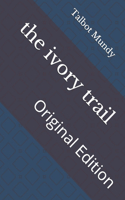 The ivory trail: Original Edition