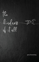 The Kindness Of It All