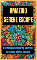 Amazing Serene Escape: A Relaxing Adult Coloring Adventure and capture mindful moment