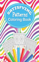 Satisfying Patterns Coloring Book: This Perfect pattern pages Activity for Relaxation and Mindfulness with lovely thick lines to color in for Adults, Teens, and Kids Calming Art Pages