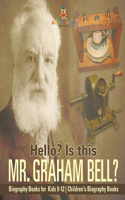 Hello? Is This Mr. Graham Bell? - Biography Books for Kids 9-12 Children's Biography Books