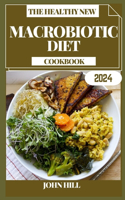 Healthy New Macrobiotic Diet Cookbook