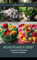 Unleash the Magic of Crochet: A Unique Book for Table Settings with Fruits and Vegetables