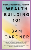 Wealth Building 101: The Road to the Financial Freedom