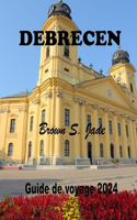 Debrecen Guide de voyage 2024