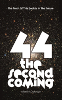 44: The Second Coming: The Truth Of This Book Is In The Future