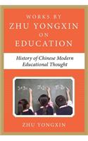 History of Chinese Contemporary Educational Thought (Works by Zhu Yongxin on Education Series)