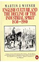 English Culture and the Decline of the Industrial Spirit, 1850-1980 (Penguin History)