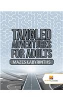 Tangled Adventures for Adults: Mazes Labyrinths