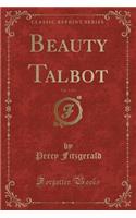 Beauty Talbot, Vol. 1 of 3 (Classic Reprint)