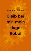 Bleib bei mir, mein kluger Robo!