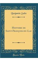 Histoire de Saint-François-du-Lac (Classic Reprint)