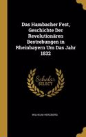 Hambacher Fest, Geschichte Der Revolutionären Bestrebungen in Rheinbayern Um Das Jahr 1832