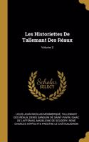 Les Historiettes de Tallemant Des Réaux; Volume 3