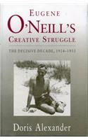 Eugene O'Neill's Creative Struggle