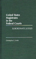 United States Magistrates in the Federal Courts