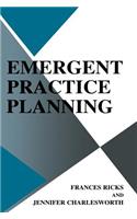 Emergent Practice Planning