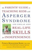 The Parents' Guide to Teaching Kids with Asperger Syndrome and Similar Asds Real-Life Skills for Independence