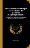 Joseph Albo's Bedeutung in Der Geschichte Der Jüdischen Religionsphilosophie