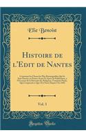 Histoire de l'Edit de Nantes, Vol. 3: Contenant Les Choses Les Plus Remarquables Qui Se Sont Passï¿½es En France Avant Et Aprï¿½s Sa Publication, ï¿½ l'Occasion de la Diversitï¿½ Des Religions; Troisiï¿½me Partie, Qui Comprend Ce Qui s'Est Passe De: Contenant Les Choses Les Plus Remarquables Qui Se Sont Passï¿½es En France Avant Et Aprï¿½s Sa Publication, ï¿½ l'Occasion de la Diversitï¿½ Des Rel