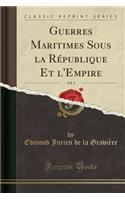 Guerres Maritimes Sous La République Et l'Empire, Vol. 2 (Classic Reprint)