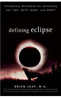 Defining Eclipse: Vocabulary Workbook for Unlocking the SAT, ACT, GED, and SSAT(Defining Series)