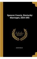 Spencer County, Kentucky Marriages, 1824-1851