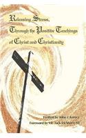 Releasing Stress, Through the Positive Teachings of Christ and Christianity