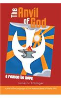 The Anvil of God: A Reason to Hope(English)