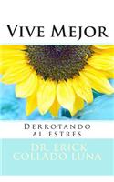 Vive Mejor: Derrotando Al Estres