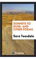 Sonnets to Duse: And Other Poems: And Other Poems