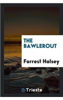 The Bawlerout