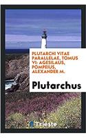 Plutarchi Vitae parallelae, tomus VI: Agesilaus, Pompeius, Alexander M.
