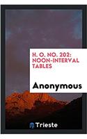 H. O. NO. 202: NOON-INTERVAL TABLES
