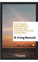 The Young Engineers in Mexico: Or, Fighting the Mine Swindlers