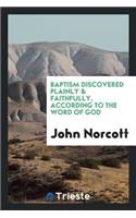 Baptism Discovered Plainly & Faithfully, According to the Word of God