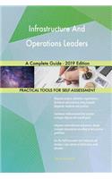 Infrastructure And Operations Leaders A Complete Guide - 2019 Edition